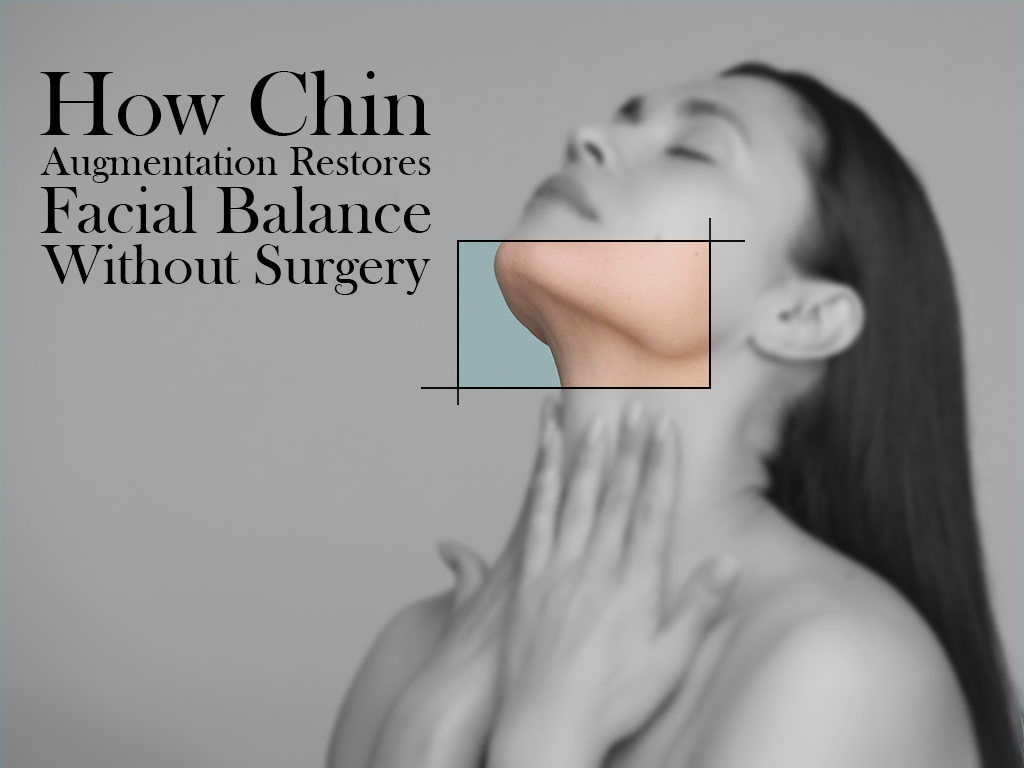 Chin Fillers in Mumbai: How Chin Augmentation Restores Facial Balance Without Surgery