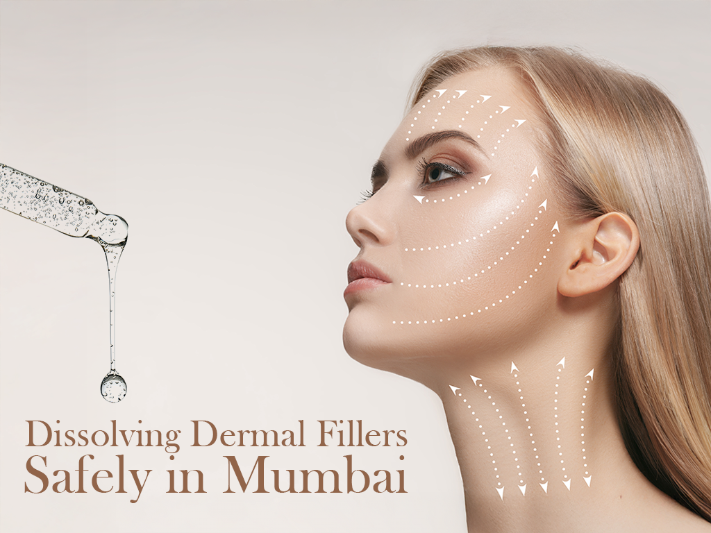 Dissolving Dermal Fillers Safely in Mumbai: When, Why & What Patients Should Know