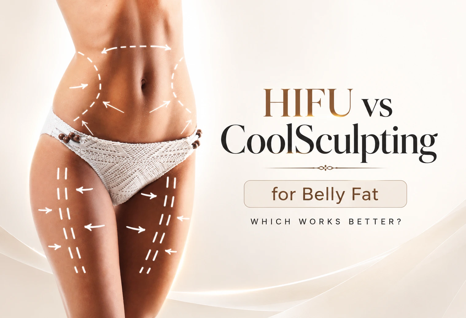 HIFU vs CoolSculpting for Belly Fat: Which Works Better?