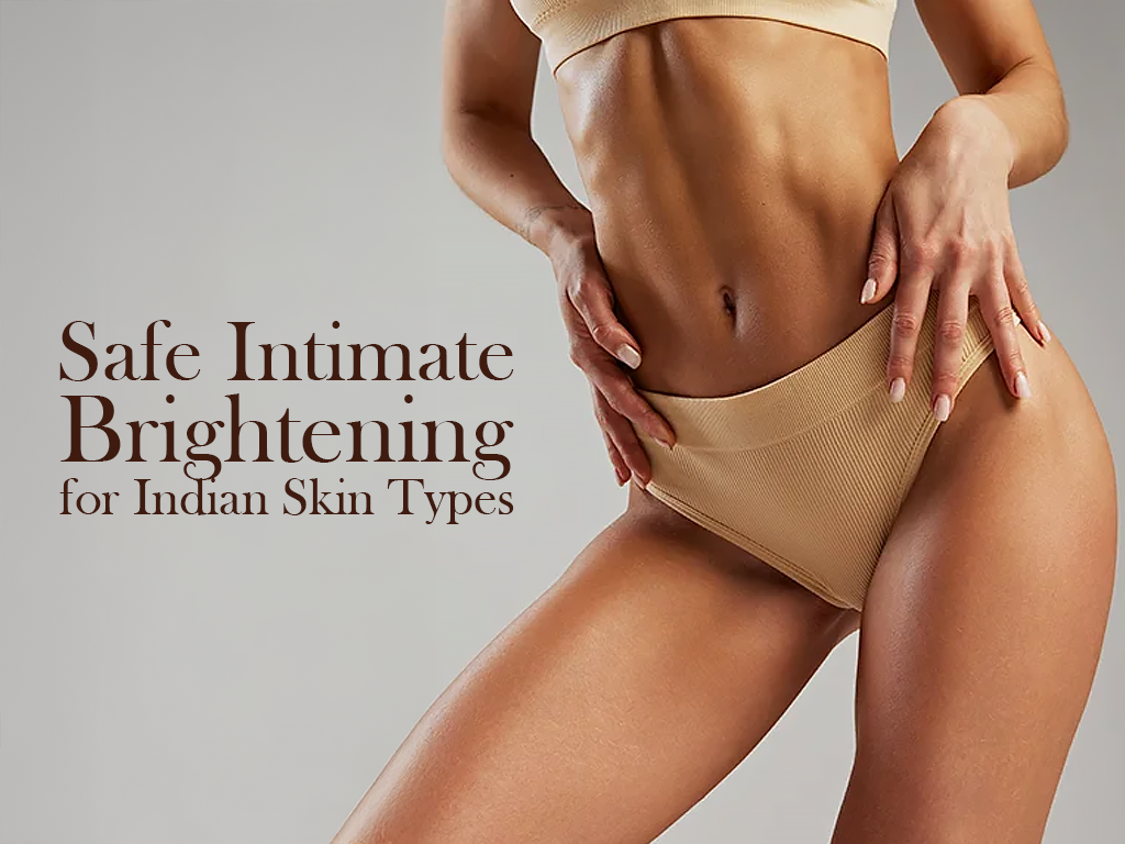 Safe Intimate Brightening for Indian Skin Types: The Éterne Pink Intim8 Protocol 